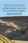Wilderness As Metaphor For God In The Hebrew Bible, Paperback By Miller, Robe.... Fixed Price $54.16.